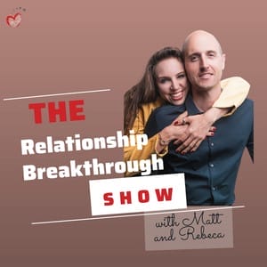 A man and woman smile and pose together on a poster titled 'The Relationship Breakthrough Show with Matt and Rebecca'.