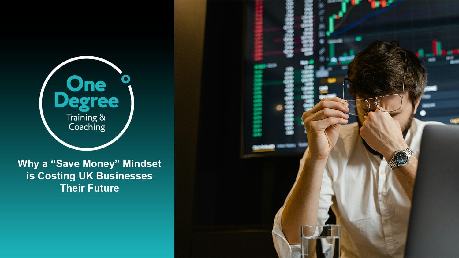 Why a “Save Money” Mindset is Costing UK Businesses Their Future